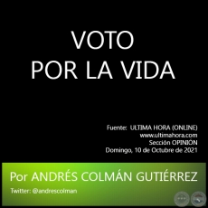 VOTO POR LA VIDA - Por ANDRÉS COLMÁN GUTIÉRREZ - Domingo, 10 de Octubre de 2021